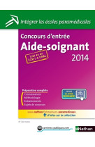 Concours d'entree aide-soignant n34 ecrit + oral (integrer les ecoles paramedicales) 2013