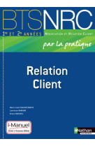 Relation client bts 1re et 2e années bts nrc par la pratique i-manuel bi-média