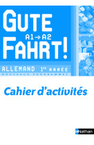 Gute fahrt ! allemand 1ère année 2009 - cahier activités