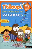 Tchoupi mon cahier pour les vacances ms vers la gs 4/5 ans