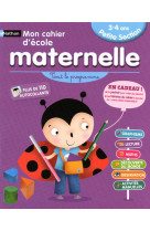 Mon cahier ecole maternelle petite section 3-4 ans - tout le programme