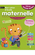 Mon cahier ecole maternelle grande section 5-6 ans - tout le programme