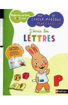 Mon cahier magique maternelle - j'ecris les lettres - moyenne section 4/5 ans