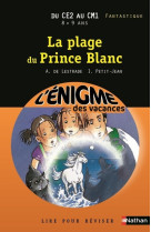 L'enigme des vacances du ce2 au cm1 8/9 ans la plage du prince blanc