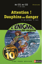 L'enigme des vacances du ce1 au ce2 7/8 ans attention ! dauphins en danger