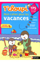 T'choupi cahier vacances tps/p