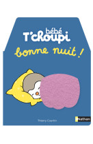 Bébé t'choupi - bonne nuit !