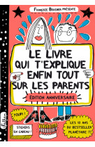 Le livre qui t'explique enfin tout sur les parents - édition anniversaire