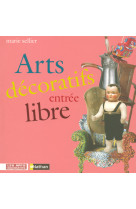 Arts decoratifs entree libre