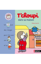 T choupi dans sa maison