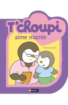 T'choupi aime mamie