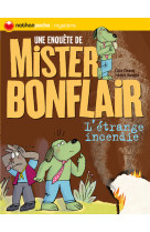 L'etrange incendie - une enquete de mister bonflair