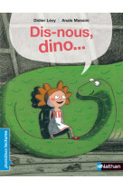 Dis-nous, dino...