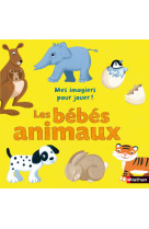 Mes imagiers pour jouer! les bebes animaux