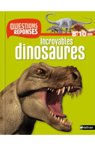 N01 - incroyables dinosaures - questions/reponses 8/10 ans