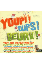 Youpi ! oups ! beurk !