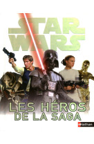 Star wars les héros de la saga