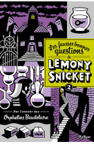 Les fausses bonnes questions de lemony snicket 2: quans l'avez-vous vue pour la dernière fois ?