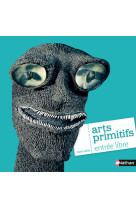 Arts primitifs, entrée libre