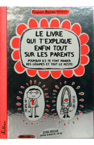 Le livre qui t'explique enfin tout sur les parents -collector-