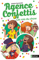 Agence confettis 5:les rois du show