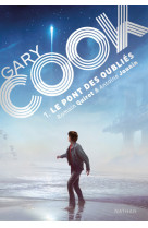 Gary cook - tome 1 le pont des oubliés