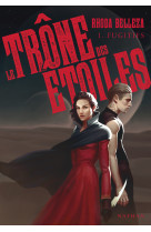 Le trône des étoiles - tome 1 fugitifs