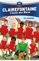 Clairefontaine l'ecole des bleus - tome 1 la rentrée