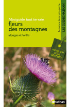 Fleurs des montagnes alpages et forets - miniguide tout terrain