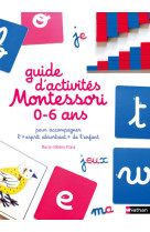 Guide d'activités montessori 0-6 ans