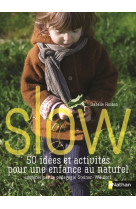 Slow 50 idées et activités pour une enfance naturel