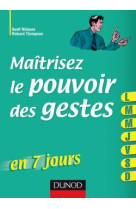 Maîtrisez le pouvoir des gestes ... en 7 jours