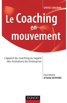 Le coaching en mouvement - l'apport du coaching au regard des évolutions de l'entreprise