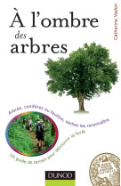 A l'ombre des arbres - un guide de terrain pour découvrir la forêt