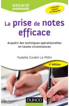 La prise de notes efficace - 2e éd. - acquérir des techniques opérationnelles en toutes circonstance