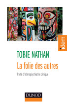 La folie des autres - 2e éd. - traité d'ethnopsychiatrie clinique