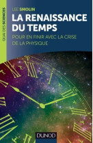 La renaissance du temps - pour en finir avec la crise de la physique