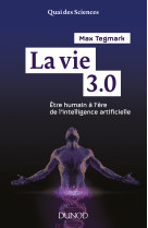 La vie 3.0 - etre humain à l'ère de l'intelligence artificielle