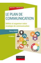 Le plan de communication - 5e éd. - définir et organiser votre stratégie de communication