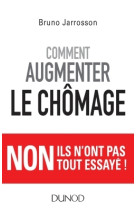 Comment augmenter le chômage - non ils n'ont pas tout essayé !