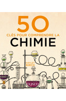 50 clés pour comprendre la chimie