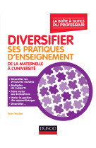 Diversifier ses pratiques d'enseignement - de maternelle à l'université