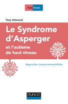 Le syndrome d'asperger et l'autisme de haut niveau - approche comportementaliste