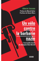 Un vélo contre la barbarie nazie - l'incroyable destin du champion gino bartali