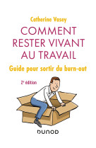 Comment rester vivant au travail - 2e éd. - guide pour sortir du burn out