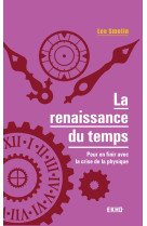 La renaissance du temps - pour en finir avec la crise de la physique