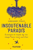 Insoutenable paradis - ecologie et mode de vie: réagir sans tout sacrifier