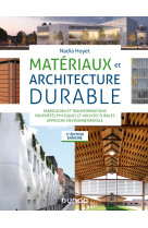 Matériaux et architecture durable - 3e éd. - fabrication et transformations, propriétés physiques