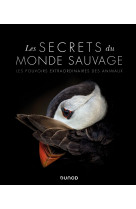 Les secrets du monde sauvage - les pouvoirs extraordinaires des animaux