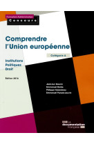 Comprendre l'union européenne-institutions-politiques-droit